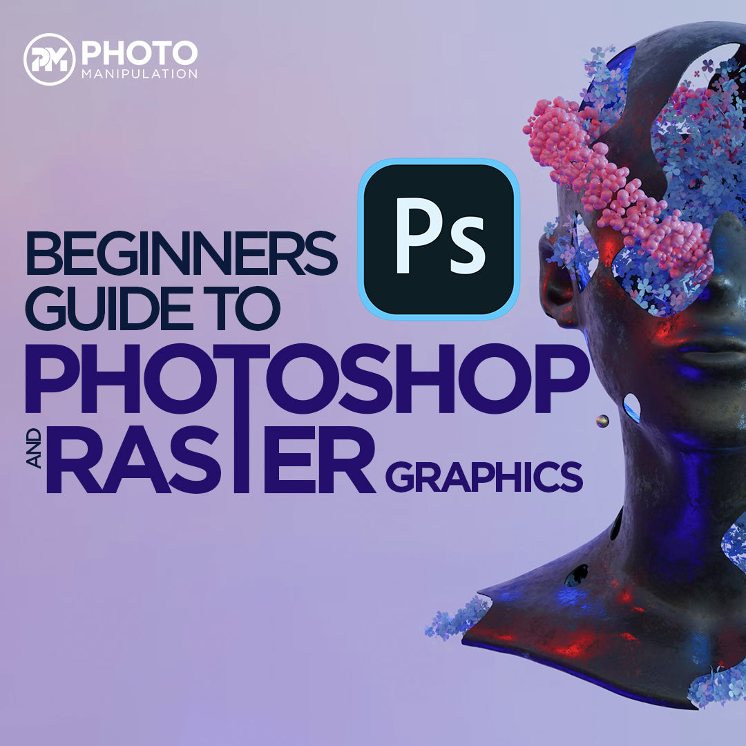 Beginners Guide To Photoshop And Raster Graphics